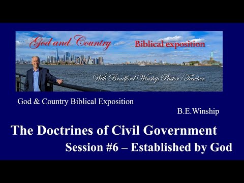 628 (Video 281) The Doctrines of Civil Government – Session #6