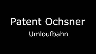 Video thumbnail of "Patent Ochsner - Umloufbahn"