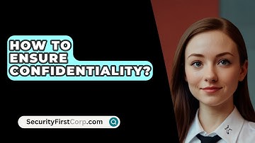 How To Ensure Confidentiality? - SecurityFirstCorp.com