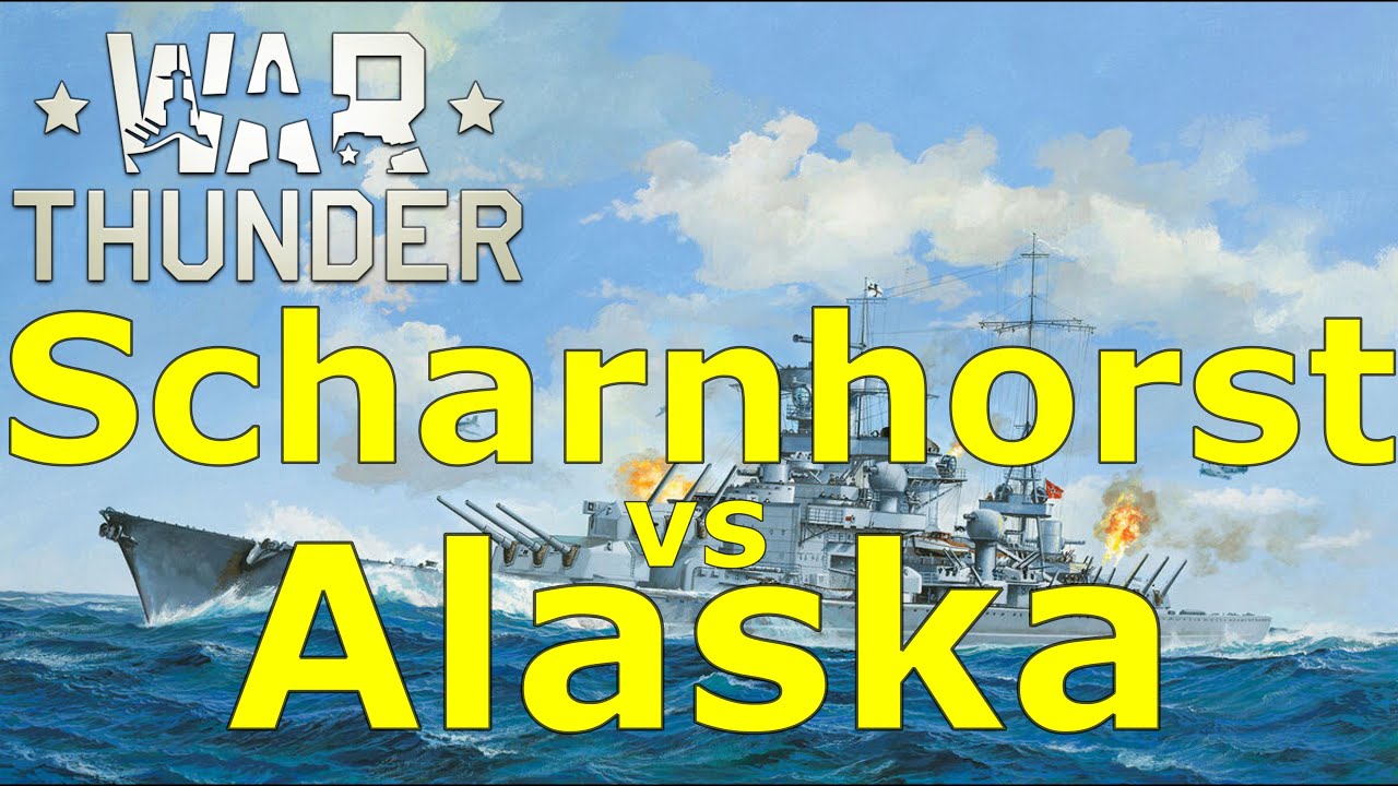 War Thunder Naval Scharnhorst Vs Alaska YouTube