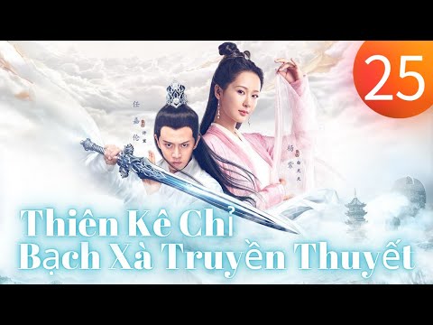 Video Thiên Kê Chỉ Bạch Xà Truyền Thuyết - Tập 25 - youtube