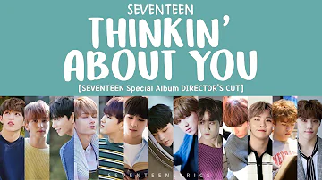 [LYRICS/가사] SEVENTEEN (세븐틴) - THINKIN' ABOUT YOU [Special Album Director's Cut]