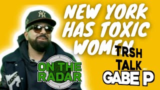 Which City Has The Most Toxic Women With Gabe P Of On The Radar Trsh Talk Interview