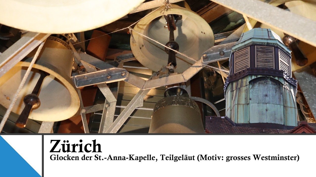 (CH - ZH) Zürich: Glocken der St.-Anna-Kapelle, Teilgeläut (Motiv: grosses Westminster) (Turmaufn.)