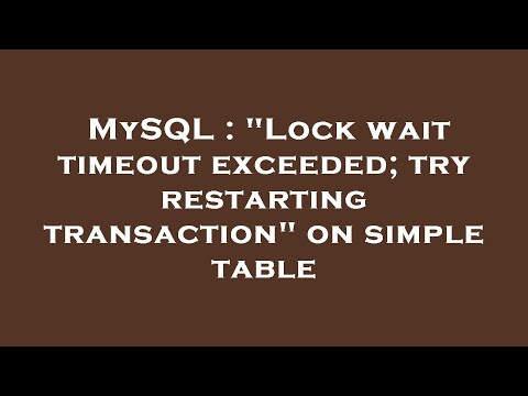 MySQL : "Lock wait timeout exceeded; try restarting transaction" on simple table