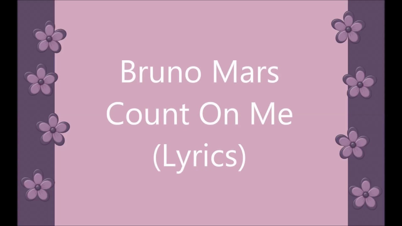Bruno Mars -Count On Me Lyrics - YouTube