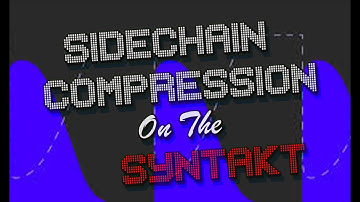 How to create a Sidechain Compression effect on the Syntakt.