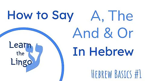 A, The, And & Or - Hebrew Basics #1