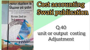 B.com 3rd sem cost accounting|Q40 unit or output costing|ccsu meerut|cost account Swati publication