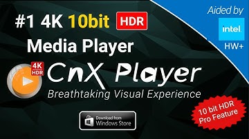 Walk Through of CnX Player | Best 4K HDR Media Player on Windows 10 | Aided by Intel HW+