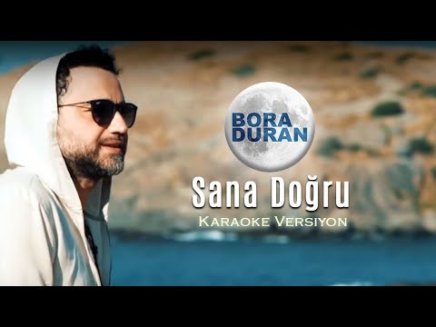 Bora Duran - Sana Doğru (Karaoke Versiyon)