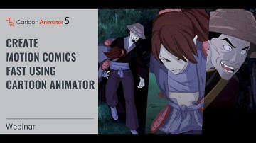 [Webinar]Create Motion Comics Fast using Cartoon Animation