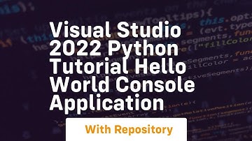 Visual studio 2022 python tutorial hello world console application