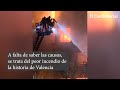 Así ha sido el incendio que ha arrasado dos edificios en Valencia