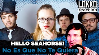 Reacción a Hello Seahorse! - No Es Que No Te Quiera | Análisis de Lokko!