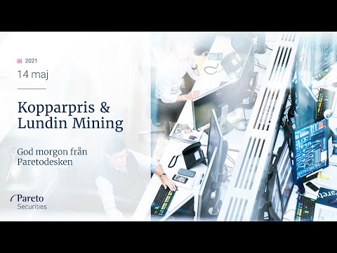 Kopparpriset gynnar Lundin Mining  / God morgon från Paretodesken 14 juni