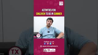 Best Summer Activities for Children || Dr. Arjun | @best paediatrician in #hyderabad || TX Hospitals