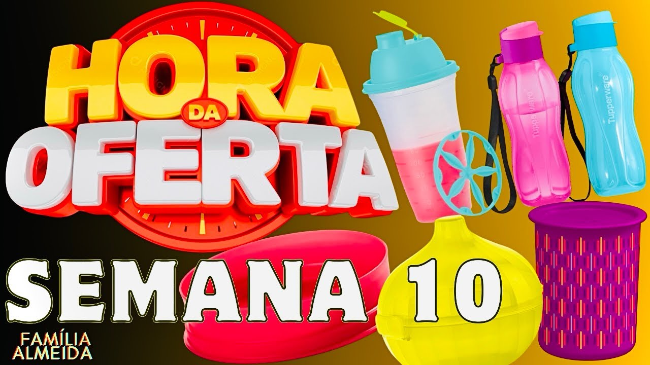 NOVAS OFERTAS DA HORA TUPPERWARE/SEMANA 10 VITRINE 03/2026