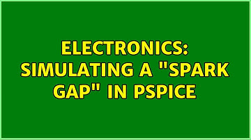 Electronics: Simulating a "spark gap" in PSPICE
