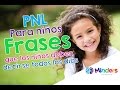 PNL para niños - Frases que los niños deben decirse todos los días - Minders Psicología Infantil