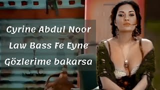 Cyrine Abdul Noor - Law Bass Fe Eyne gözlerime bakarsa türkçe çeviri Arapça şarkı