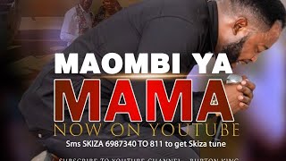 MAOMBI YA MAMA - BURTON KING sms SKIZA 6987340 send to 811 for Skiza tune