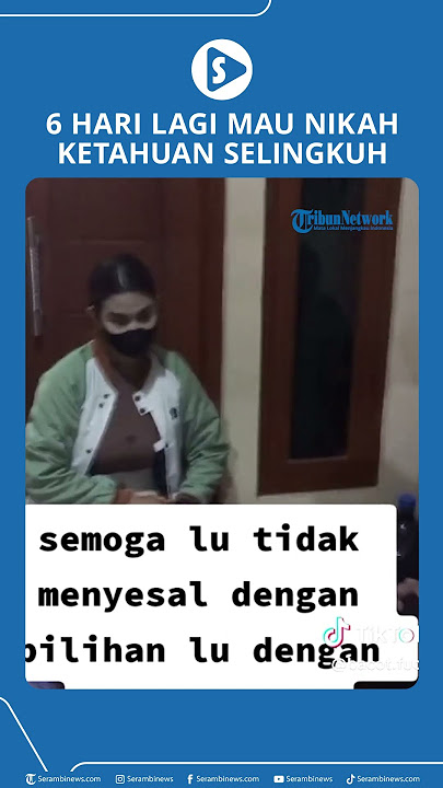 6 Hari Lagi Mau Nikah Ketahuan Selingkuh