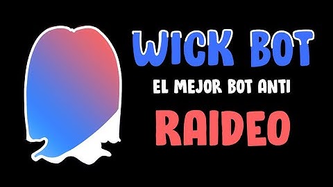 Wick Bot : El mejor bot anti raid.