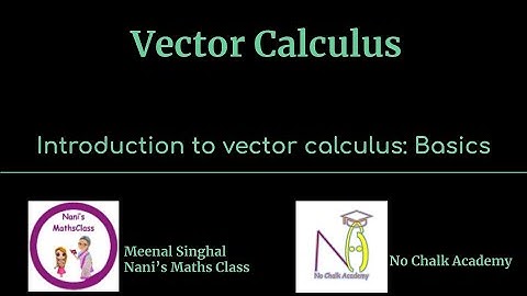 Lecture 1: Introduction to vector calculus (Basics)