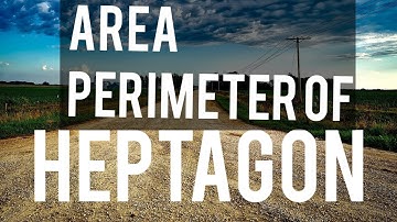 How to find area and perimeter of heptagon with python file?