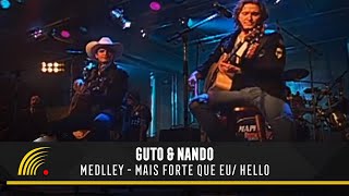 Guto & Nando - Mais Forte Que Eu / Hello - O Show (Ao Vivo)
