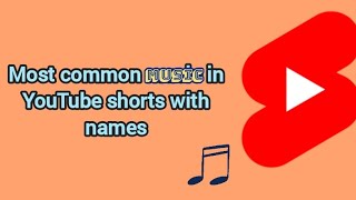 Most common music on YouTube shorts with names