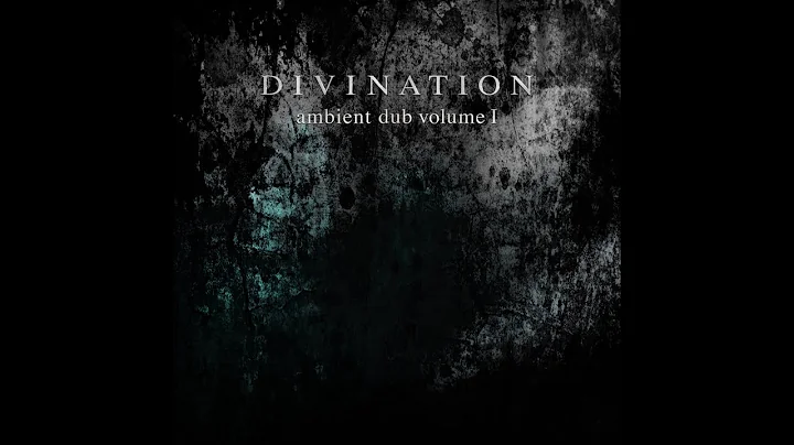 [Full Album] Ambient Dub Volume I - Divination [Bi...