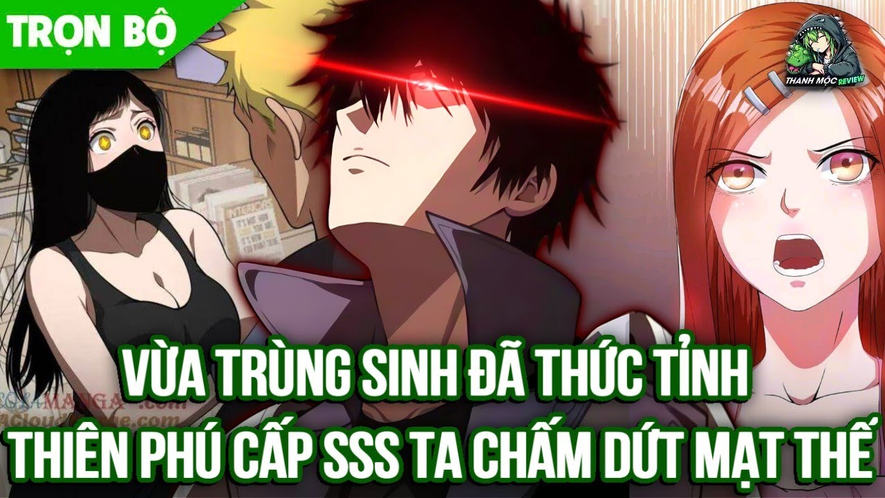 [ Trọn bộ ] Vừa Trùng Sinh Đã Thức Tỉnh Thiên Phú Cấp Sss Ta Chấm Dứt Mạt Thế