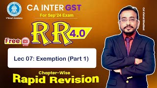 🚀07 GST IDT Revision | Exemption Part 1 | CA & CMA Inter IDT Fast Track | CA Vishal Bhattad |May'24