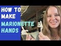 MARIONETTE BUILDING 101: How to make Marionette Hands