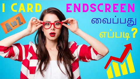 How To Add YouTube ENDSCREEN And I CARD In Tamil 2021 | Set I CARD & ENDCARD In Youtube In Tamil