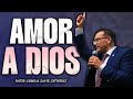 Amor a dios  pastor general david gutierrez