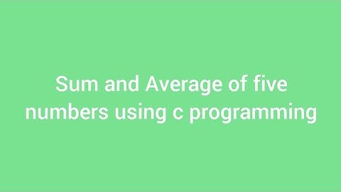 Sum and Average of five numbers using c programming
