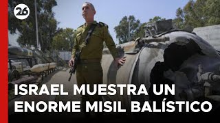 MEDIO ORIENTE | Israel mostró el resto de un enorme misil balístico | #26Global