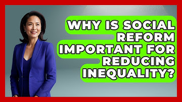 Why Is Social Reform Important for Reducing Inequality? | Social Issues For Everyone News