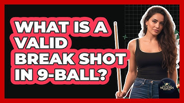 What Is a Valid Break Shot in 9-Ball?