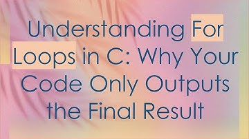Understanding For Loops in C: Why Your Code Only Outputs the Final Result