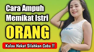 Tips Memikat Istri Orang Lain | Cara Menaklukan Hati Wanita Yang Sudah Bersuami