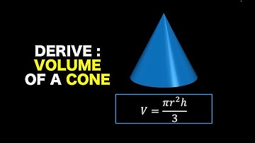 How to Derive the Formula for the Volume of a Cone