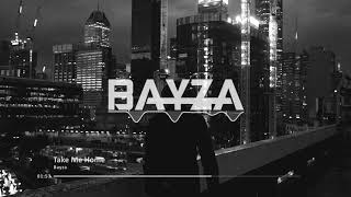 Bayza - Take Me Home
