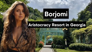 Is Borjomi Still Aristocratic? Is Borjomi Water Tasty? Traveling around Georgia