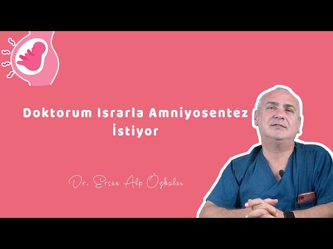 DOKTORUM ISRARLA AMNİYOSENTEZ İSTİYOR ! (Yaptırmalı Mıyım?) - Dr. Ersen Alp Özbalcı