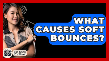 What Causes Soft Bounces? - TheEmailToolbox.com