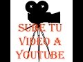 Cómo Subir Tu Primer Video a Youtube